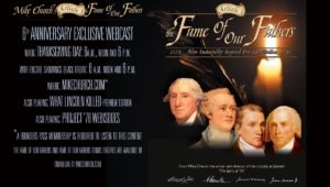 When you signup for your Founders Pass membership, you will gain access to the 6 showings of the unedited and uninterrupted Fame of Our Fathers, 6th anniversary webcast scheduled for Thanksgiving Day & Black Friday. Signup today!